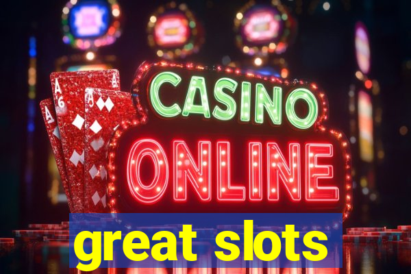 great slots